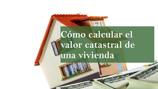 Calcular el valor catastral de una vivienda [upl. by Cook164]