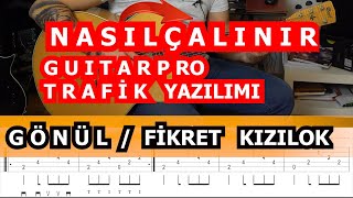 GÖNÜLFikret Kızılok GİTAR İLE NASIL ÇALINIR GP VE TRAFİK YAZILIMI [upl. by Abshier]