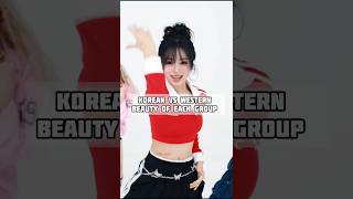 Korean vs western beauty of each groupkpopkpopidolsytshortsviral [upl. by Nnylsaj]