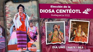 Guelaguetza 2022 Elección de la Diosa Centéotl  Día 1 PARTE 1 [upl. by Prudy]