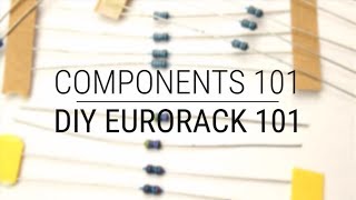 DIY Eurorack 101D  Lets Learn Electronic Components 101 [upl. by Rothberg991]