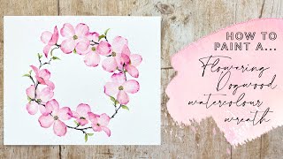 How to Paint a Flowering Dogwood Watercolour Wreath [upl. by Libbi445]