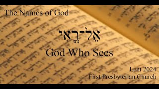 The Names of God God Who Sees 2252024 [upl. by Boylston]