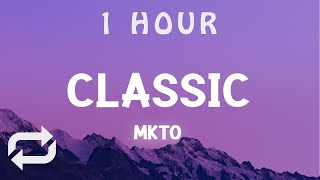 1 HOUR  MKTO  Classic Lyrics [upl. by Ajani]