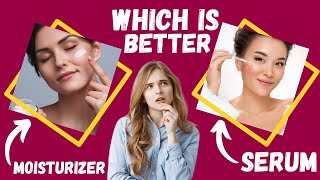 Which Is Better Serum or Moisturizer [upl. by Sirtimed]