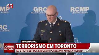 Terrorismo em TorontoPai e filho foram detidos enquanto planeavam um ataque violento segundo RCMP [upl. by Arodaeht]