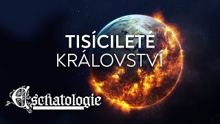 05 Tisícileté království  Eschatologie [upl. by Eniluj186]