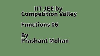 Function  06 IITJEE Complete Syllabus by Prashant MohanCompetition Valley JEE 2025 [upl. by Barnet299]