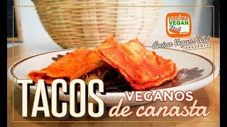 Tacos sudados o de canasta  Cocina Vegan Fácil [upl. by Octavie]