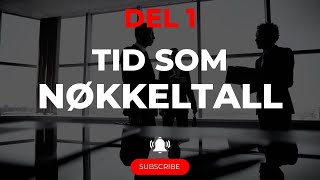 10  Tid som nøkkeltall del 1 [upl. by Rayle]