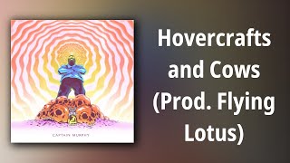 Captain Murphy  Hovercrafts and Cows Prod Flying Lotus [upl. by Eyar]