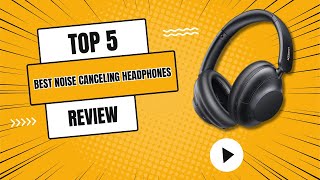 Top 5  Best Noise Canceling Headphones 2024 [upl. by Annayoj]