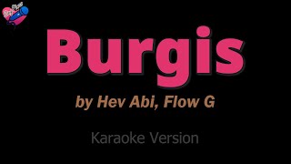 Flow G Hev Abi  Burgis KARAOKE ❤️🎤 [upl. by Animas]