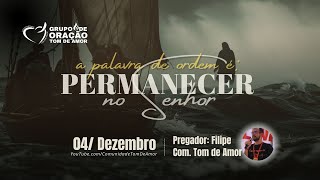 Grupo de Oração Tom de Amor  Tema A palavra de ordem é permanecer no Senhor [upl. by Oalsecnew]