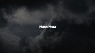 Mann Mera  Slowed  Reverb [upl. by Nylra99]