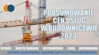 Wiadomości Budowlane Styczeń 2024 2 Podsumowanie cen usług budowlanych w 2023 roku [upl. by Zuckerman]