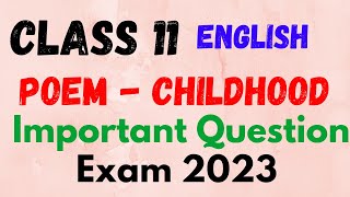 Class 11 English Poem  Childhood  Very Important Questions  Final Exam 2023 [upl. by Osnofla]