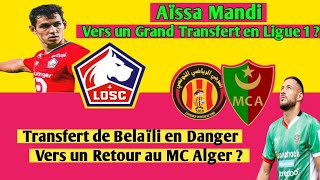 Transfert de Belaïli en Danger  Vers un Retour au MCA  Aïssa Mandi  Grand Transfert en Ligue 1 [upl. by Duma146]