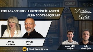 Enflasyon’u Beklerken Bist İflas Etti Altın 3000’i Geçer mi  Konuklar Aylin Çetiner amp Tayfun Oral [upl. by Aroved]