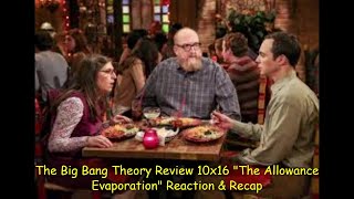 The Big Bang Theory Review 10x16 quotThe Allowance Evaporationquot Reaction amp Recap [upl. by Roots609]