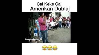 Çal Keke Çal  Amerikan Dublaj  Veysel Zaloğlu [upl. by Eilyab798]