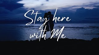 Stay here with Me  English songs with lyrics  English song lyrics [upl. by Phillipp]