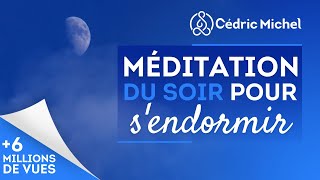 Méditation du SOIR pour sendormir et vivre un sommeil apaisé  2 🎧🎙 Cédric Michel [upl. by Llerroj]