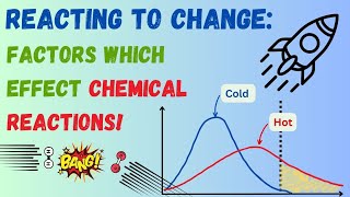 Reacting to Change  Explaining Factors Which Effect Reaction Rate [upl. by Caitlin]