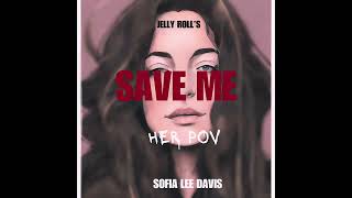 Jelly Rolls Save Me Her POV  Sofia Lee Davis [upl. by Elleirua560]