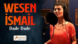 Wesen İsmail  Dade Dade [upl. by Milde]