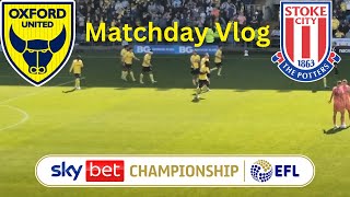 Oxford United JUST KEEP WINNING  Oxford vs Stoke City Matchday Vlog [upl. by Auqinihs]