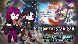 Honkai Star Rail React to HSR v24 Trailer quotFinest Duel Under the Pristine Blue  Gacha Reaction [upl. by Enyluqcaj]