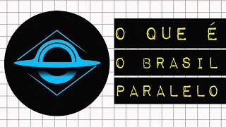 O QUE É O BRASIL PARALELO [upl. by Petunia]