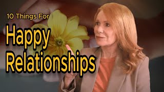 10 Things For Happy Relationships [upl. by Remas515]