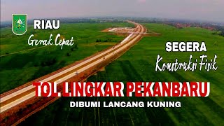 Riau Gerak Cepat ‼️Pembangunan Tol Lingkar Pekanbaru Dibumi Lancang Kuning Tahap Konstruksi ⁉️ [upl. by Weil]