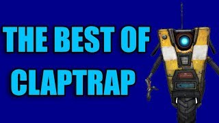 Borderlands 2  The Best of Claptrap [upl. by Iaj]