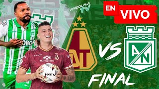 🔴 Atlético Nacional vs Tolima  Final Liga Betplay [upl. by Oyam495]