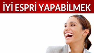 İYİ ESPRİ YAPABİLME  EĞLENCELİ BİRİSİ OLMAK [upl. by Aindrea667]