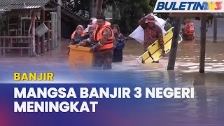 BANJIR  Jumlah Mangsa Di Tiga Negeri Kembali Meningkat [upl. by Anitsugua]