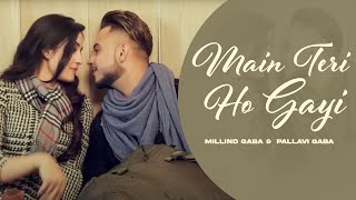 Main Teri Ho Gayi HD Video  Millind Gaba  Pallavi Gaba  New Punjabi Song 2024 [upl. by Llenyt110]