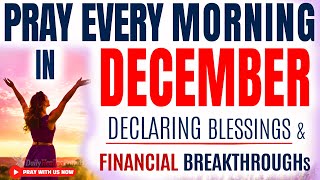 PRAY This Powerful December Prayer for Blessings Breakthrough Listen Every Day Christian Motivation [upl. by Ebby]