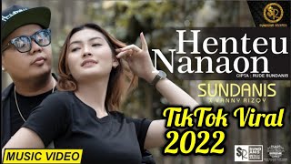 HENTEU NANAON Tiktok Viral 2022  SUNDANIS X VANNY RIZQY OFFICIAL MV [upl. by Eidarb823]