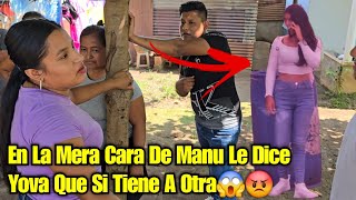 🚨Yova D3SCARAD4MENTE Acepta Que Si Tiene Otra Mujer Y Se Lo Dice A Manuela En Su Cara😱😡 [upl. by Anya]