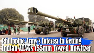 Philippine Armys Interest in Getting Indian ATAGS 155mm Towed Howitzer [upl. by Cazzie]