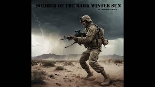 Soldier of the Dark Winter Sun [upl. by Reni]