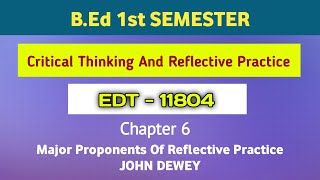 Major Proponents Of Reflective Practice John Dewey C6  P1  EDT11804  BEd 1st Semester [upl. by Giusto]