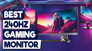 Top 5 Best 240Hz Gaming Monitors for 2024 Ultimate Gamer Upgrade Guide [upl. by Neyu328]