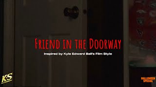 Friend in the Doorway Horror Short Film  KS Halloween Special [upl. by Monney]