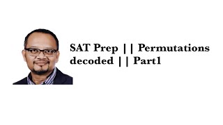 SAT Prep  Permutations decoded  Part1 [upl. by Roldan]