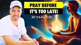 Stop Making Excuses Why You Need to Pray NOW [upl. by Htor]